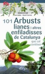 101 Arbusts, lianes i altres enfiladisses de Catalunya 101 Arbusts, lianes i altres enfiladisses de Catalunya
