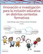 Innovación e investigación para la inclusión educativa en distintos contextos formativos