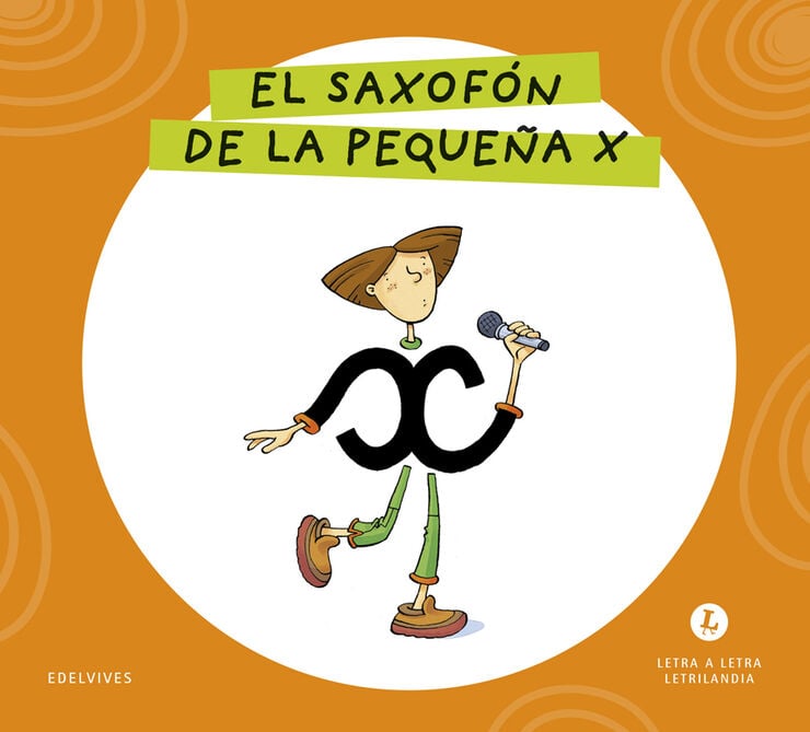 Letra a Letra Letrilandia El saxof&oacute;n de la peque&ntilde;a X