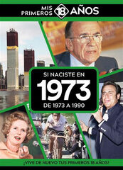 Si naciste en 1973: De 1973 a 1990 Si naciste en 1973: De 1973 a 1990