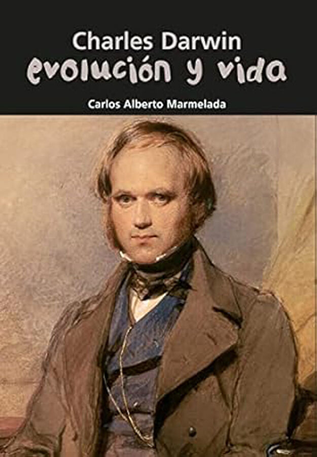 Charles Darwin. Evoluci&oacute;n y vida