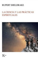 CIENCIA Y LAS PRÁCTICAS ESPIRITUALES, LA CIENCIA Y LAS PRÁCTICAS ESPIRITUALES, LA