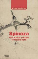Spinoza. Vida, escritos y sistema de filosofía moral Spinoza. Vida, escritos y sistema de filosofía moral