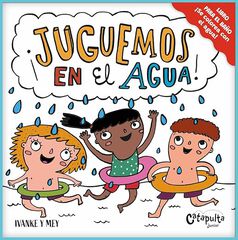 ¡Juguemos en el agua! ¡Juguemos en el agua!