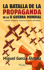 La batalla de la propaganda en la Segunda Guerra Mundial La batalla de la propaganda en la Segunda Guerra Mundial