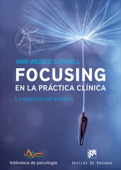 Focusing en la práctica clínica. La esencia del cambio Focusing en la práctica clínica. La esencia del cambio