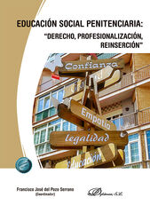 Educación social penitenciaria: ''derecho, profesionalización, reinserción'' Educación social penitenciaria: ''derecho, profesionalización, reinserción''