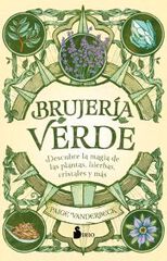 Brujería verde descubre la mágia de las plantas, hierbas, cristales y más Brujería verde descubre la mágia de las plantas, hierbas, cristales y más