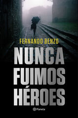Nunca fuimos héroes Nunca fuimos héroes