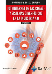 (IFCT0020) IOT (Internet de las cosas) y sistemas ciberfísicos en la industria 4.0 (IFCT0020) IOT (Internet de las cosas) y sistemas ciberfísicos en la industria 4.0