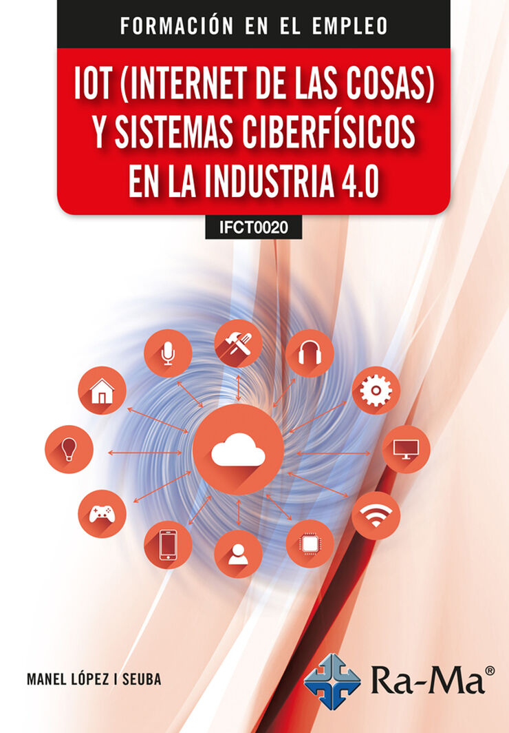 (IFCT0020) IOT (Internet de las cosas) y sistemas ciberfísicos en la industria 4.0