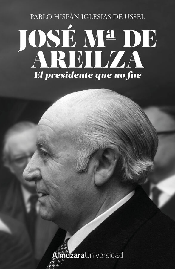 Jos&eacute; Mar&iacute;a de Areilza. La pol&iacute;tica ante todo