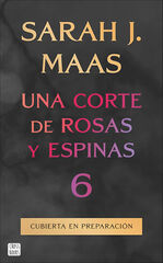 Una corte de rosas y espinas 6