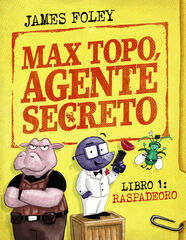 Max Topo, agente secreto 1: Raspadeoro Max Topo, agente secreto 1: Raspadeoro
