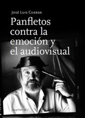 Panfletos contra la emoción y el audiovisual Panfletos contra la emoción y el audiovisual
