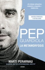 Pep Guardiola. La metamorfosis. Edición 10º aniversario Pep Guardiola. La metamorfosis. Edición 10º aniversario