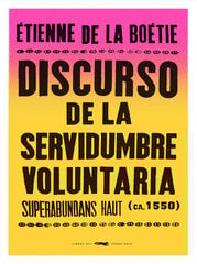 Discurso de la servidumbre voluntaria Discurso de la servidumbre voluntaria