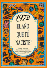 1972 El año que tú naciste 1972 El año que tú naciste