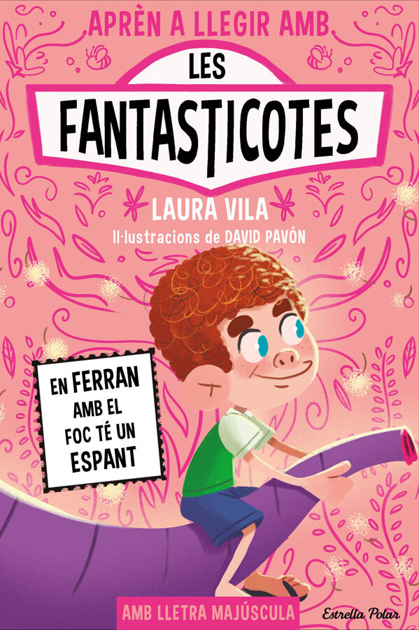 Aprendre a llegir amb les Fantasticotes 15. En Ferran amb el foc t&eacute; un espant