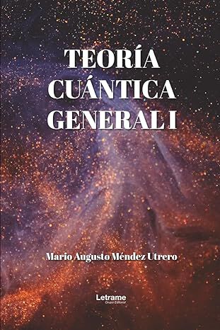 Teor&iacute;a cu&aacute;ntica general I