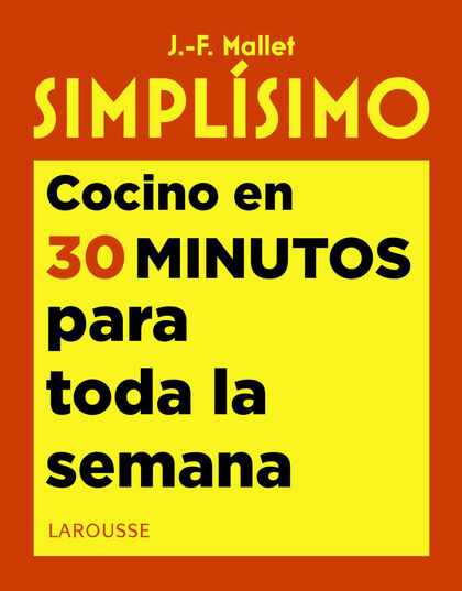 Simplísimo. Cocino en 30 minutos para toda la semana Simplísimo. Cocino en 30 minutos para toda la semana