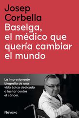 Baselga, el médico que quería cambiar el mundo Baselga, el médico que quería cambiar el mundo