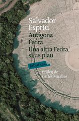 Antígona. Fedra. Una altra Fedra, si us plau Antígona. Fedra. Una altra Fedra, si us plau