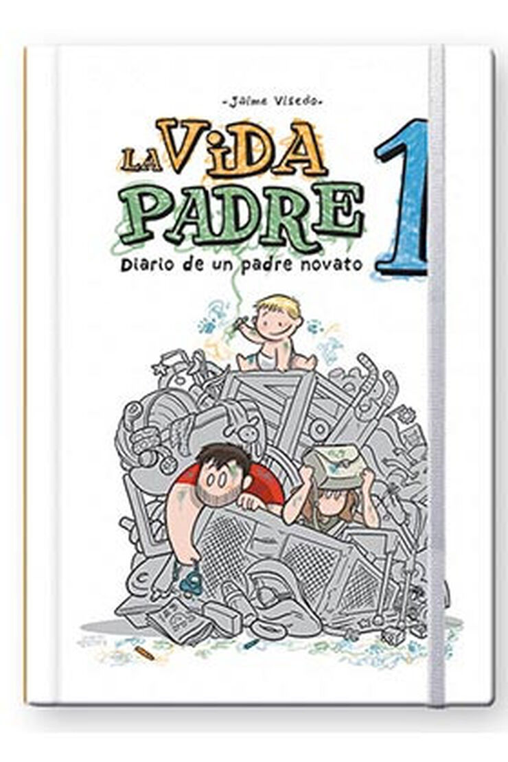 La vida padre 1. Diario de un padre novato