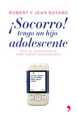 ¡Socorro, tengo un hijo adolescente! ¡Socorro, tengo un hijo adolescente!