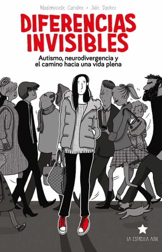 Diferencias invisibles. Autismo, neurodivergencia y el camino hacia una vida plena
