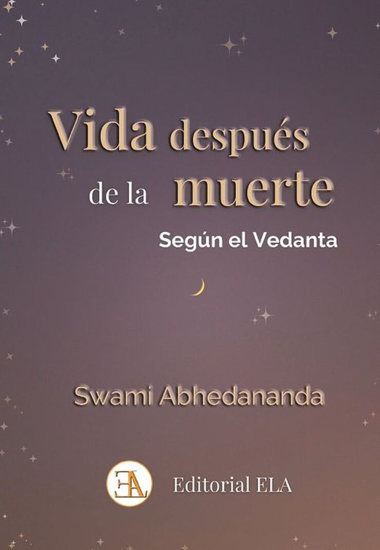 Vida después de la muerte: Según el Vedanta: La razón de la vida y de la muerte