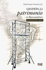 Gestión del patrimonio en Iberoamérica: el estudio de casos Gestión del patrimonio en Iberoamérica: el estudio de casos