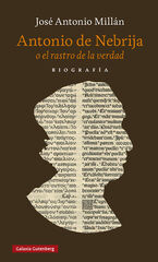 Antonio de Nebrija o el rastro de la verdad Antonio de Nebrija o el rastro de la verdad