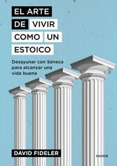 El arte de vivir como un estoico El arte de vivir como un estoico