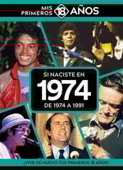 Si naciste en 1974: De 1974 a 1991 Si naciste en 1974: De 1974 a 1991