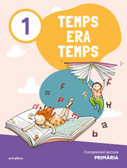 Temps era temps 1. Comprensió lectora Primària Temps era temps 1. Comprensió lectora Primària