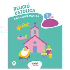 Religió catòlica d'una altra manera 1r Primària Religió catòlica d'una altra manera 1r Primària