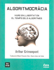Algoritmocr&agrave;cia, viure en llibertat en el temps dels algoritmes