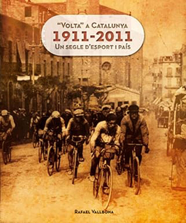 'Volta'' a Catalunya 1911-2011: Un segle d'esport i país
