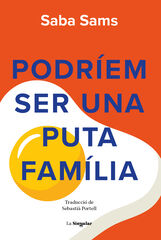 Podríem ser una puta família