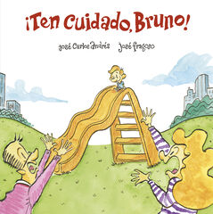¡Ten cuidado, Bruno! ¡Ten cuidado, Bruno!