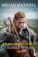 Las guerreras Maxwell, 8. Mírame y bésame Las guerreras Maxwell, 8. Mírame y bésame