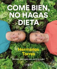 Come bien, no hagas dieta Come bien, no hagas dieta