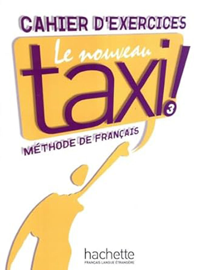 Le Nouveau Taxi! 3 B1 Cahier