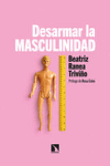 Desarmar la masculinidad Desarmar la masculinidad