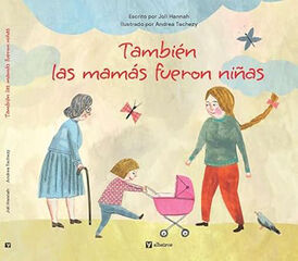 También las mamás fueron niñas También las mamás fueron niñas