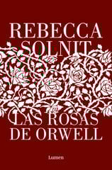 Las rosas de Orwell Las rosas de Orwell