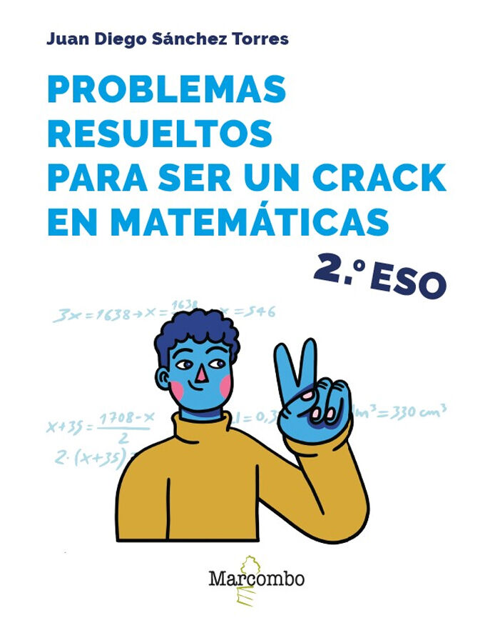 Problemas resueltos para ser un crack en matem&aacute;ticas. 2&ordm; ESO