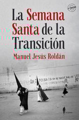La Semana Santa de la Transición La Semana Santa de la Transición