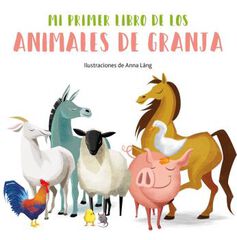 Mi primer libro de los animales de la granja Mi primer libro de los animales de la granja